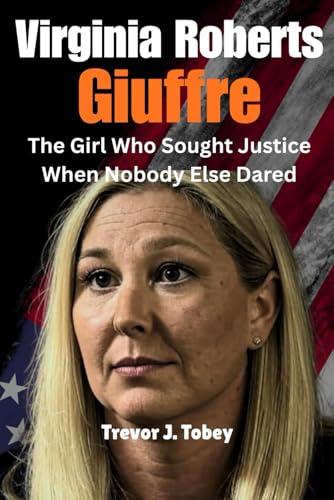 Virginia Roberts Giuffre: The Girl Who Sought Justice When Nobody Else Dared