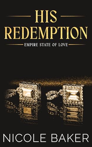 His Redemption: Enemies to Lovers/Second Chance Romance (Empire State of Love)