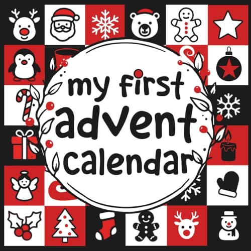 My First Advent Calendar: A High Contrast Baby Book for Visual Stimulation with 25 Festive Black, White and Red Christmas Scenes to Delight Little Eyes