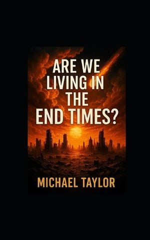 Are We Living in the End Times?