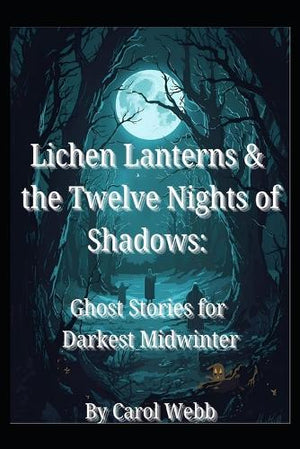 Lichen Lanterns and the Twelve Nights of Shadows