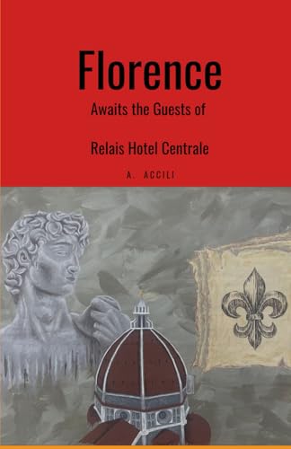 Florence Awaits the Guests of Relais Hotel Centrale