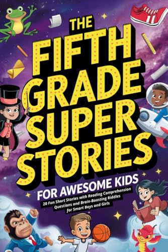 The Fifth Grade Super Stories for Awesome Kids: 20 Fun Short Stories ...