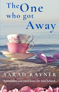 The One Who Got Away: The long-awaited novel from the million-selling author Sarah Rayner (Fiction by Sarah Rayner) 