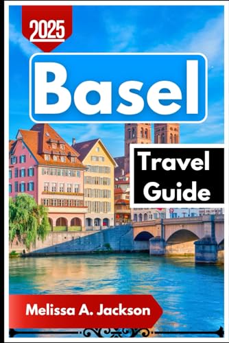 Basel Travel Guide 2025: A Local’s Perspective on Basel’s History ...