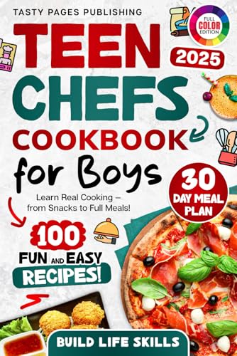 Teen Chefs Cookbook for Boys: Fun and Easy Recipes for Boys to Learn Real Cooking, Snacks, and Life Skills (Teen Chefs Cookbook Series)