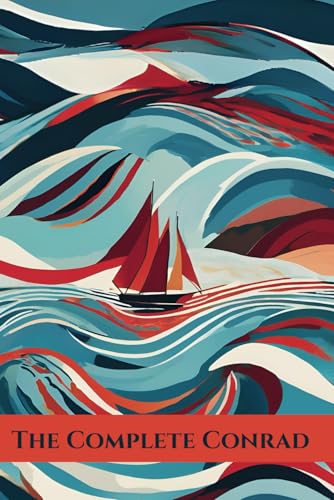 The Complete Conrad: Every Short Story of Joseph Conrad