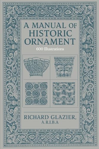 Manual of Historic Ornament : Treating upon the Evolution, Tradition, and Development of Architecture and the Applied Arts