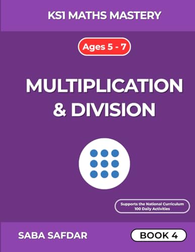 KS1 Multiplication and Division Mastery Workbook : Build Core Maths Skills at Home or in the Classroom - Includes Word Problems and Timed Drills