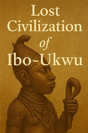 Lost Civilization of Ibo-Ukwu