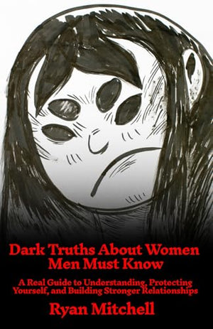 Dark Truths About Women Men Must Know