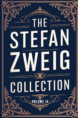 The Stefan Zweig Collection - Volume 4