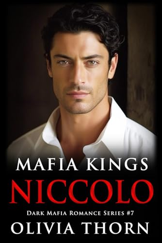 Mafia Kings: Niccolo: Dark Mafia Romance Series #7