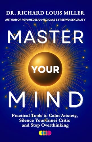 Master Your Mind: Practical Tools to Calm Anxiety, Silence Your Inner Critic and Stop Overthinking