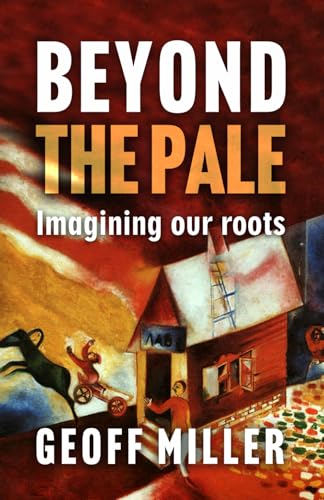BEYOND THE PALE: Imagining our roots (Joe Daniel’s Story) By Geoff Miller