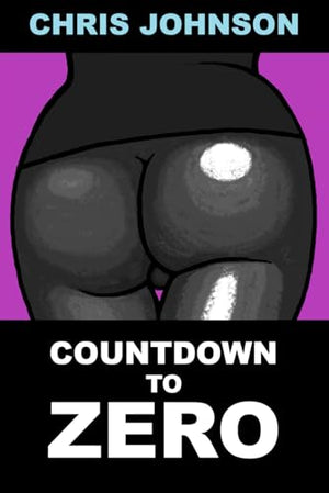 Countdown to Zero: (a tale of mindful sex and violence)