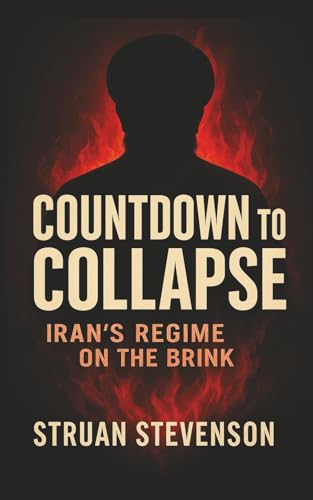 Countdown to Collapse : Iran's Regime on the Brink