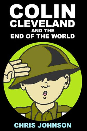 Colin Cleveland and the End of the World: (a post-apocalypse roadtrip)