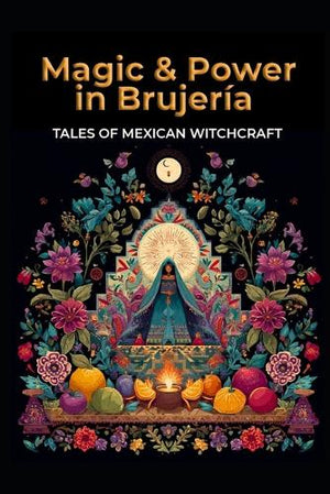 Magic and Power in Brujería