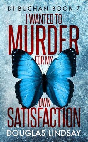 I Wanted To Murder For My Own Satisfaction