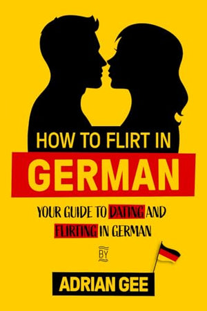 How to Flirt in German: Your Guide to Dating and Flirting in German