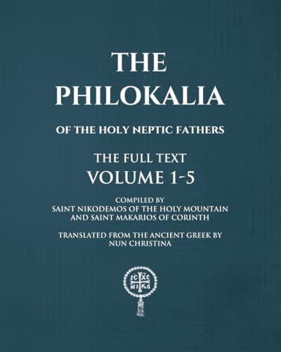 The Philokalia Volumes 1 - 5 The FULL Text