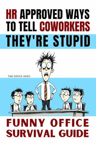 HR Approved Ways to Tell Coworkers They're Stupid