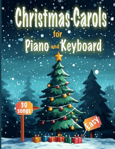 Christmas Carols for Piano and Keyboard: A collection of 30 traditional Christmas Songs arranged for piano or keyboards | Easy to intermediate level