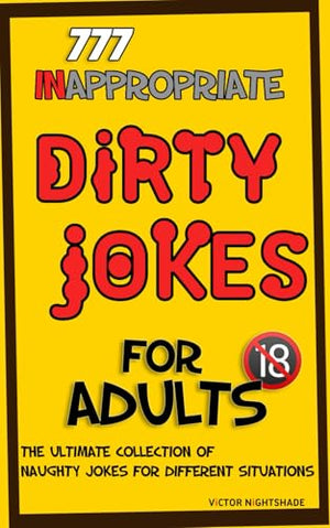 777 Inappropriate Dirty Jokes for Adults