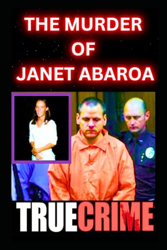 The Murder Of Janet Abaroa