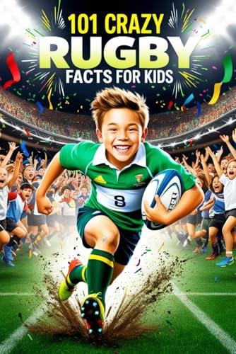 101 Crazy Rugby Facts For Kids: Rugby Gifts for Boys: Fan Book for ...