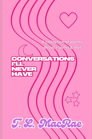 Conversations I'll Never Have