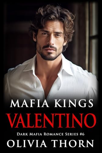 Mafia Kings: Valentino: Dark Mafia Romance Series #6