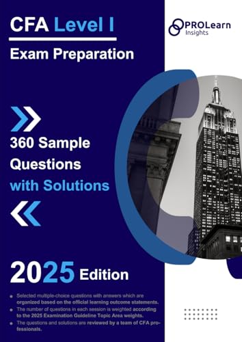 CFA Level I Exam Preparation: 360 Sample Questions with Solutions: 2025 CFA Level 1 Edition