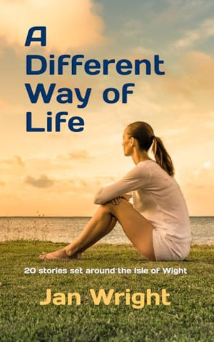 A Different Way of Life: 20 stories set around the Isle of Wight