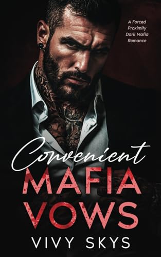 Convenient Mafia Vows: A Forced Proximity Dark Mafia Romance (Ruthless Billionaire Mafia Kings)