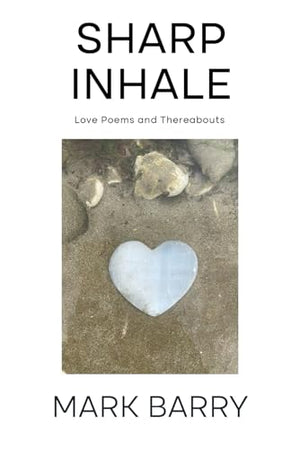 SHARP INHALE: Love Poems and Thereabouts (Left Luggage Poetry)