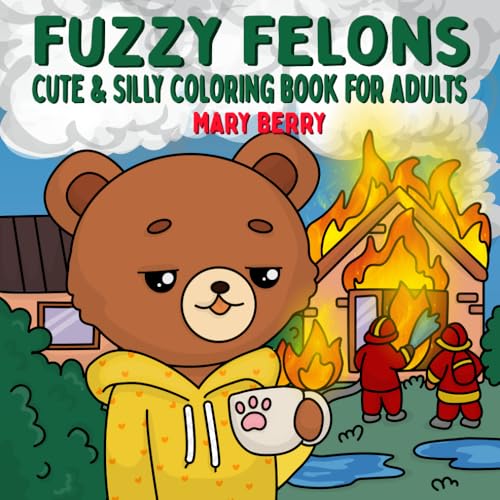 Fuzzy Felons: A cute and silly coloring book for teens and adults (Silly, Fun and Cute Gift Ideas for yourself or others)