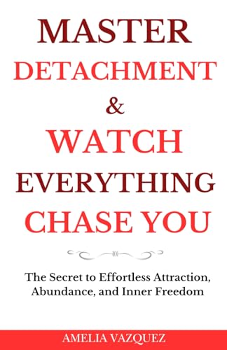 Master Detachment & Watch Everything Chase You