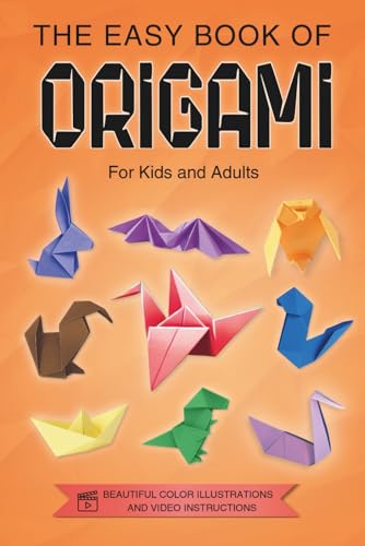 Origami for Kids, Teens and Adults: The Easy Book of Origami. Colorful ...