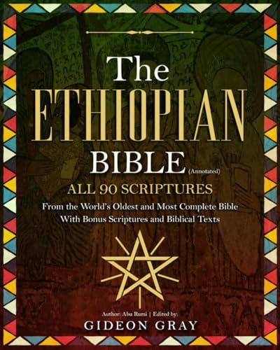 Ethiopian Bible (Annotated) : All 90 Scriptures from the World's Oldest and Most Complete Bible with Bonus Scriptures and Biblical Texts