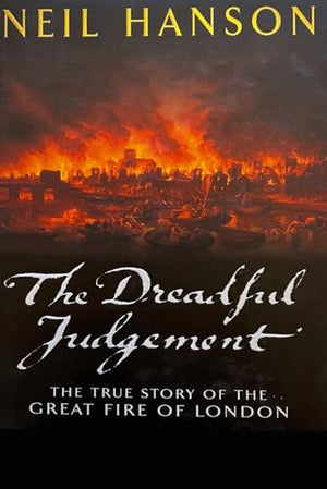 The Dreadful Judgement: The True Story of the Great Fire of London