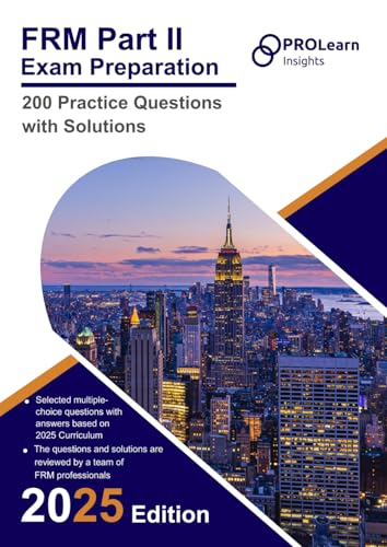 FRM Part II Exam Preparation - 200 Practice Questions with Solutions: 2025 Edition FRM Part 2