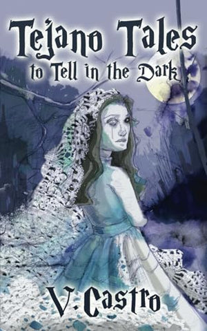Tejano Tales to Tell in the Dark