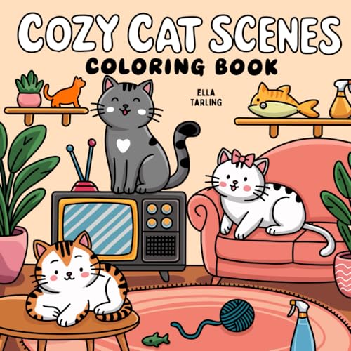 Cozy Cat Scenes: 40 Playful Moments - a Relaxing Coloring Book for Adults and Teens