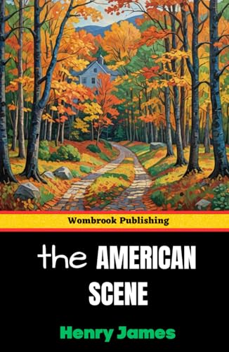 The American Scene: Reflections on Turn-of-the-Century America