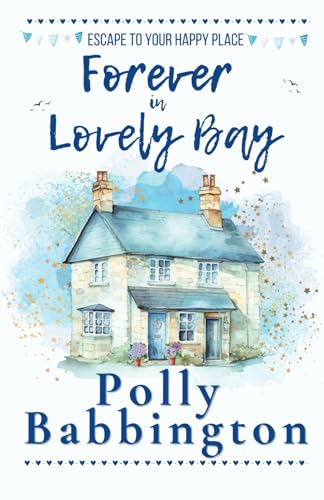 Forever in Lovely Bay: Small town contemporary romance.