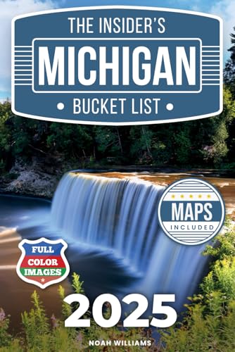 The Insider’s Michigan Bucket List: A Full-Color Michigan Travel Guide ...