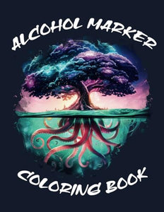 ALCOHOL MARKER COLORING BOOK: An Adult Coloring Book for Stress Relief and Relaxation. Jumbo Coloring Book 