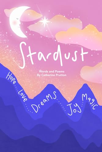 Stardust: Words and poems by Catherine Prutton